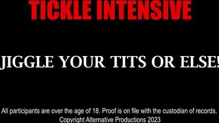 Tickle Intensive – JIGGLE YOUR TITS OR ELSE!